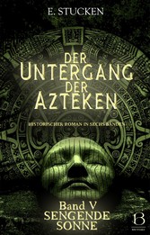 Der Untergang der Azteken. Band V