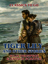 Tiger Lily, and Other Stories