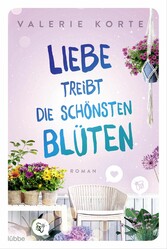 Liebe treibt die schönsten Blüten