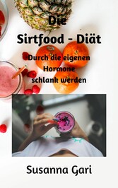 Die Sirtfood - Diät für Anfänger