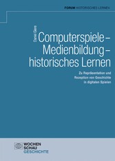 Computerspiele - Medienbildung - historisches Lernen