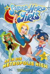 DC Super Hero Girls - Ab in die Metropolis High