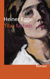 Tilas Farben: Roman