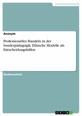 Professionelles Handeln in der Sonderpädagogik. Ethische Modelle als Entscheidungshilfen