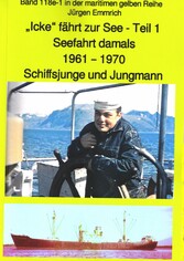 'Icke' fährt zur See - Teil 1 - Seefahrt damals um 1961 - Schiffsjunge und Jungmann