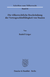 Die völkerrechtliche Beschränkung der Vertragsschlußfähigkeit von Staaten.