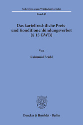 Das kartellrechtliche Preis- und Konditionenbindungsverbot (§ 15 GWB).