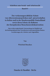 Der verfassungsrechtliche Schutz von Altersrentenansprüchen und -anwartschaften in Italien und in der Bundesrepublik Deutschland sowie deren Schutz im Rahmen der Europäischen Menschenrechtskonvention.