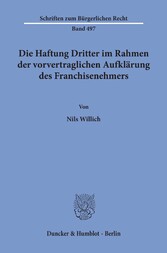 Die Haftung Dritter im Rahmen der vorvertraglichen Aufklärung des Franchisenehmers.