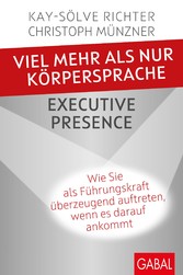 Viel mehr als nur Körpersprache - Executive Presence