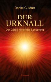 Der Urknall. Der GEIST hinter der Schöpfung