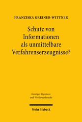 Schutz von Informationen als unmittelbare Verfahrenserzeugnisse?