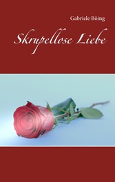 Skrupellose Liebe