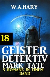 Geister-Detektiv Mark Tate 18 - 5 Romane in einem Band