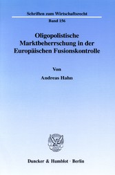 Oligopolistische Marktbeherrschung in der Europäischen Fusionskontrolle.