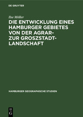 Die Entwicklung eines Hamburger Gebietes von der Agrar- zur Groszstadtlandschaft