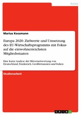 Europa 2020. Zielwerte und Umsetzung des EU-Wirtschaftsprogramms mit Fokus auf die einwohnerreichsten Mitgliedsstaaten