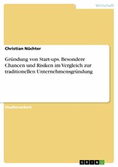 Gründung von Start-ups. Besondere Chancen und Risiken im Vergleich zur traditionellen Unternehmensgründung