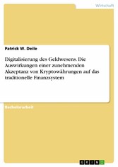 Digitalisierung des Geldwesens. Die Auswirkungen einer zunehmenden Akzeptanz von Kryptowährungen auf das traditionelle Finanzsystem