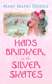 Hans Brinker, or The Silver Skates