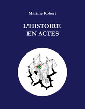 L&apos;histoire en actes