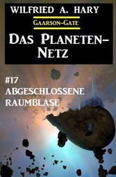 Das Planeten-Netz 17 -  Abgeschlossene Raumblase