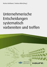 Unternehmerische Entscheidungen systematisch vorbereiten und treffen