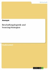 Beschaffungslogistik und Sourcing-Strategien