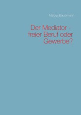 Der Mediator - freier Beruf oder Gewerbe?