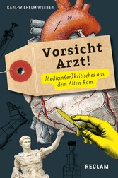 Vorsicht, Arzt!. Medizin(er)kritisches aus dem Alten Rom. Lateinisch / Deutsch