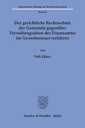 Der gerichtliche Rechtsschutz der Gemeinde gegenüber Verwaltungsakten des Finanzamtes im Gewerbesteuerverfahren.