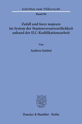 Zufall und force majeure im System der Staatenverantwortlichkeit anhand der ILC-Kodifikationsarbeit.