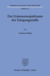 Der Ermessensspielraum der Einigungsstelle.