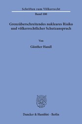 Grenzüberschreitendes nukleares Risiko und völkerrechtlicher Schutzanspruch.