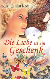 Die Liebe ist ein Geschenk