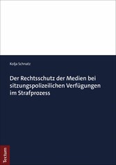 Der Rechtsschutz der Medien bei sitzungspolizeilichen Verfügungen im Strafprozess