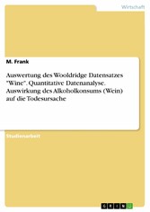 Auswertung des Wooldridge Datensatzes 'Wine'. Quantitative Datenanalyse. Auswirkung des Alkoholkonsums (Wein) auf die Todesursache