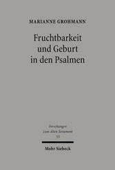 Fruchtbarkeit und Geburt in den Psalmen