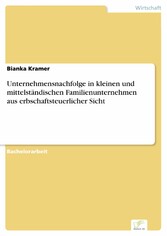 Unternehmensnachfolge in kleinen und mittelständischen Familienunternehmen aus erbschaftsteuerlicher Sicht