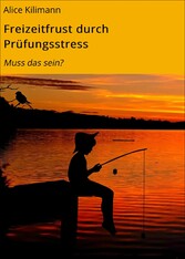 Freizeitfrust durch Prüfungsstress