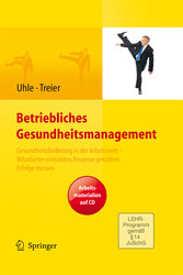 Betriebliches Gesundheitsmanagement. Gesundheitsförderung in der Arbeitswelt - Mitarbeiter einbinden, Prozesse gestalten, Erfolge messen. Arbeitsmaterialien auf CD