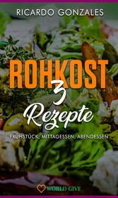 Rohkost 3 Rezepte