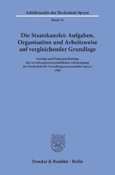 Die Staatskanzlei: Aufgaben, Organisation und Arbeitsweise auf vergleichender Grundlage.