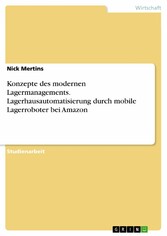 Konzepte des modernen Lagermanagements. Lagerhausautomatisierung durch mobile Lagerroboter bei Amazon