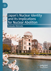 Japan's Nuclear Identity and Its Implications for Nuclear Abolition