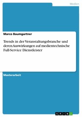 Trends in der Veranstaltungsbranche und deren Auswirkungen auf medientechnische Full-Service Dienstleister