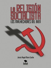 La religión socialista. Los malhechores del bien