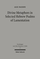 Divine Metaphors in Selected Hebrew Psalms of Lamentation