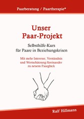 Paarberatung / Paartherapie: Unser Paar-Projekt - Selbsthilfekurs für Paare in Beziehungskrisen