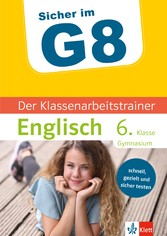 Klett Sicher im G8 Der Klassenarbeitstrainer Englisch 6. Klasse